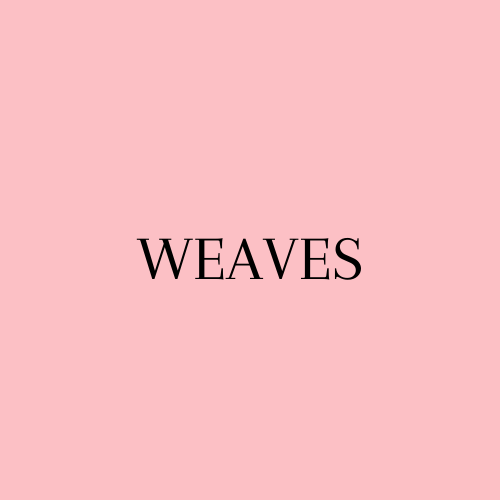 Weaves